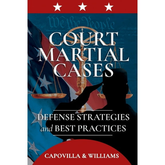 Court Martial Cases: Defense Strategies and Best Practices, (Paperback)