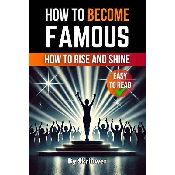 How to Become Famous: How to Rise and Shine, (Paperback)