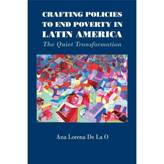 Crafting Policies to End Poverty in Latin America, (Paperback)