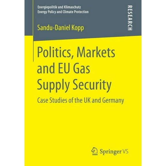 Energiepolitik Und Klimaschutz. Energy P Politics, Markets and EU Gas Supply Security: Case Studies of the UK and Germany, (Paperback)