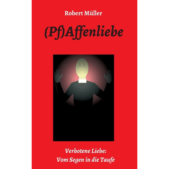 (Pf)Affenliebe: Verbotene Liebe: Vom Segen in die Taufe, (Paperback)