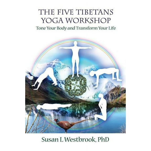 The Five Tibetans Yoga Workshop : Tone Your Body and Transform Your Life (Paperback)