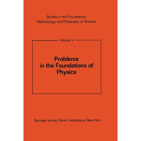 Studies in the Foundations, Methodology Problems in the Foundations of Physics, Book 4, (Paperback)