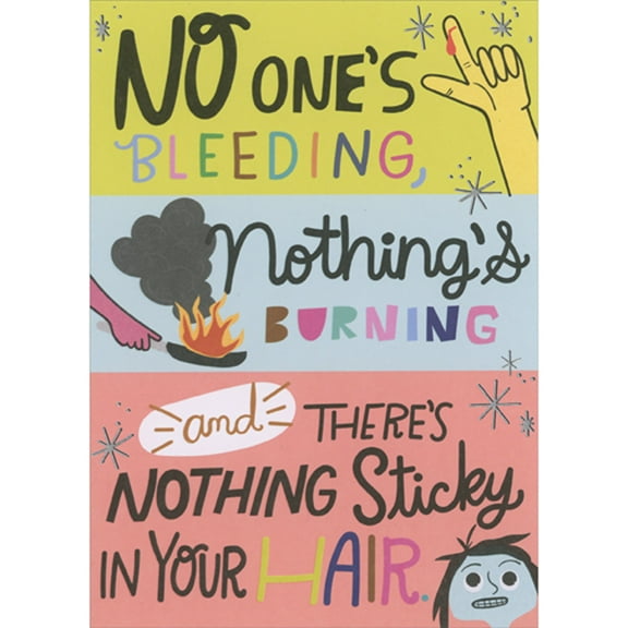 Designer Greetings No One's Bleeding, Nothing's Burning, Nothing Sticky in Your Hair Funny / Humorous Mother's Day Card