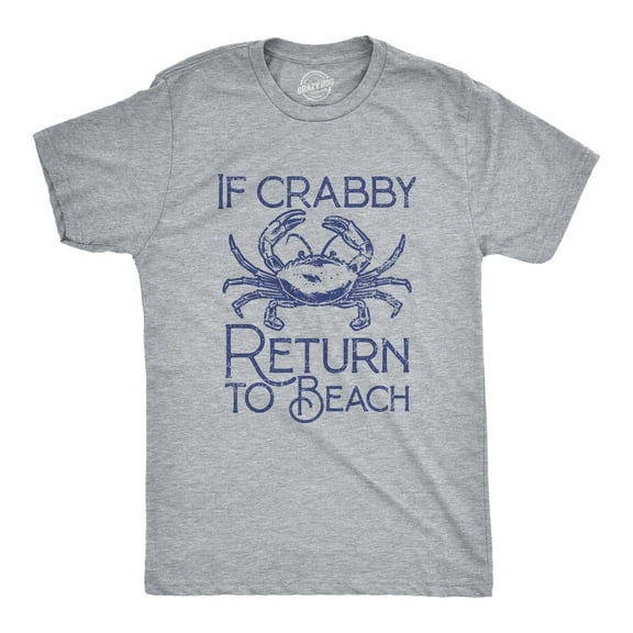 Mens If Crabby Return to Beach T Shirt Funny Sarcastic Irritable Joke Graphic Tee for Guys Graphic Tees