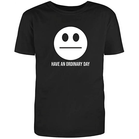 RedBarn Unisex Black Half Sleeves Cotton Have an Ordinary Day Graphic Humor Funny T Shirt