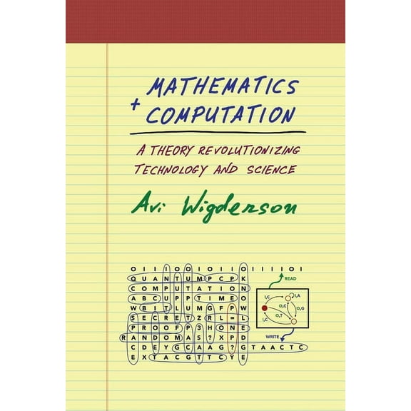 Mathematics and Computation: A Theory Revolutionizing Technology and Science, (Hardcover)