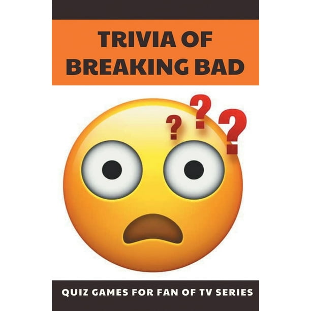 Trivia Of Breaking Bad Quiz Games For Fan Of Tv Series Tv Series Trivia Paperback Walmart Com