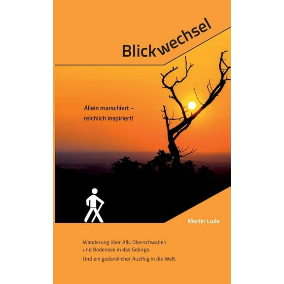 Blickwechsel: Allein marschiert - reichlich inspiriert!, (Paperback)