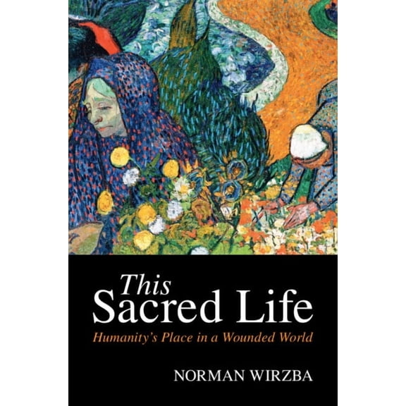 This Sacred Life: Humanity's Place in a Wounded World, (Paperback)