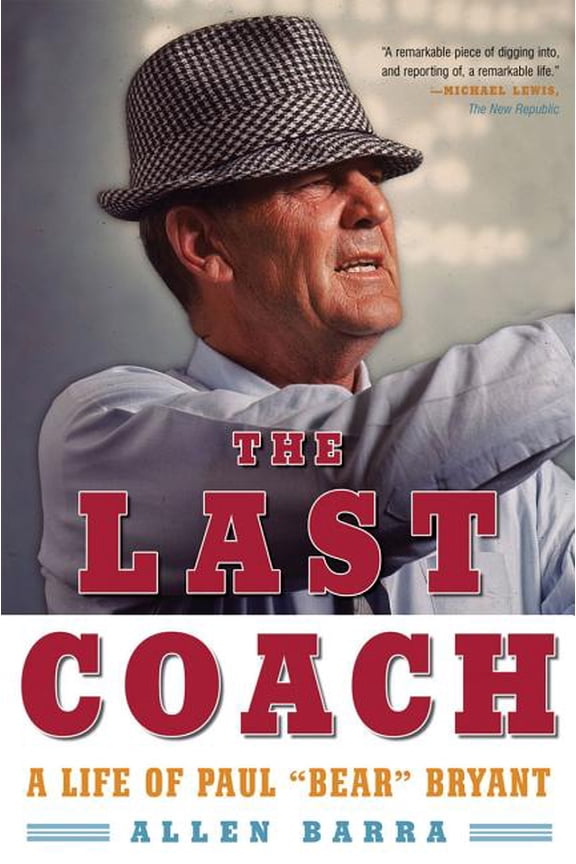 The Last Coach: A Life of Paul "Bear" Bryant, (Paperback)