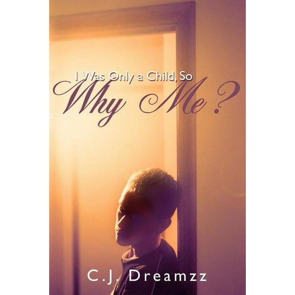I Was Only a Child, So Why Me? (Paperback)