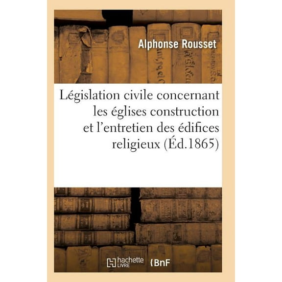Sciences Sociales: Code Annoté de la Législation Civile Concernant Les Églises, Presbytères, Cimetières (Paperback)