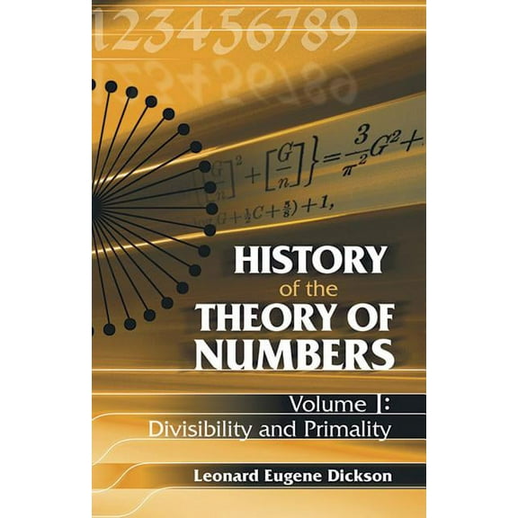History of the Theory of Numbers History of the Theory of Numbers, Volume I: Divisibility and Primality, Book 01, (Paperback)