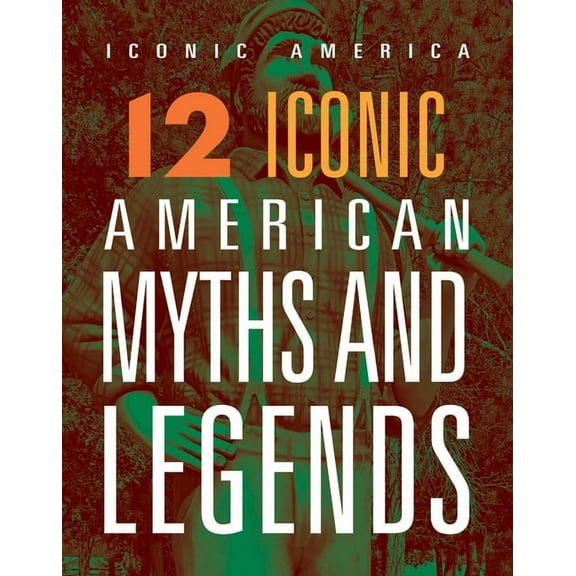 12 Iconic American Myths and Legends, (Paperback)