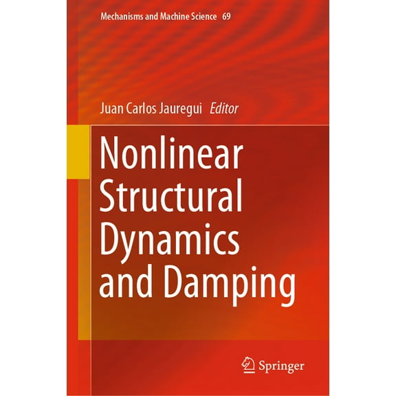 Mechanisms and Machine Science Nonlinear Structural Dynamics and Damping, Book 69, (Hardcover)