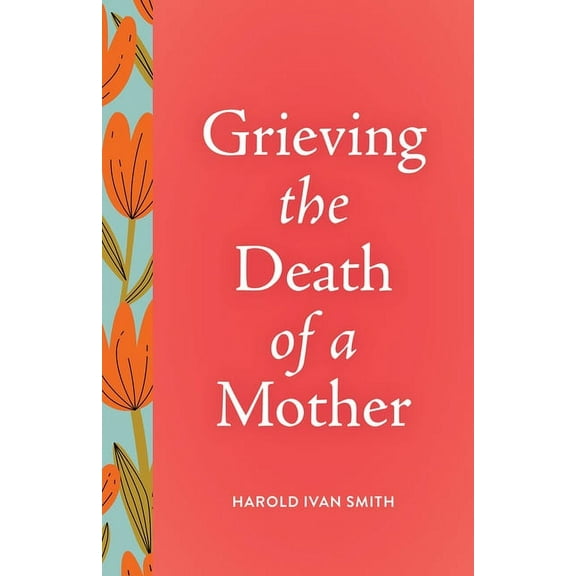 Grieving the Death Of... Grieving the Death of a Mother, Book 2, (Paperback)