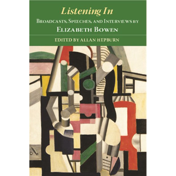 Pre-Owned Listening in: Broadcasts, Speeches, and Interviews by Elizabeth Bowen, (Hardcover)