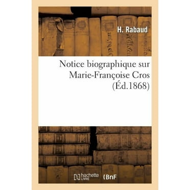 Histoire: Notice Biographique Sur Marie-Françoise Cros (Paperback)