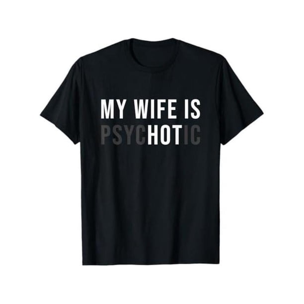Camiseta "Mi esposa es psicótica", camiseta divertida para el marido, regalo del Día del Padre