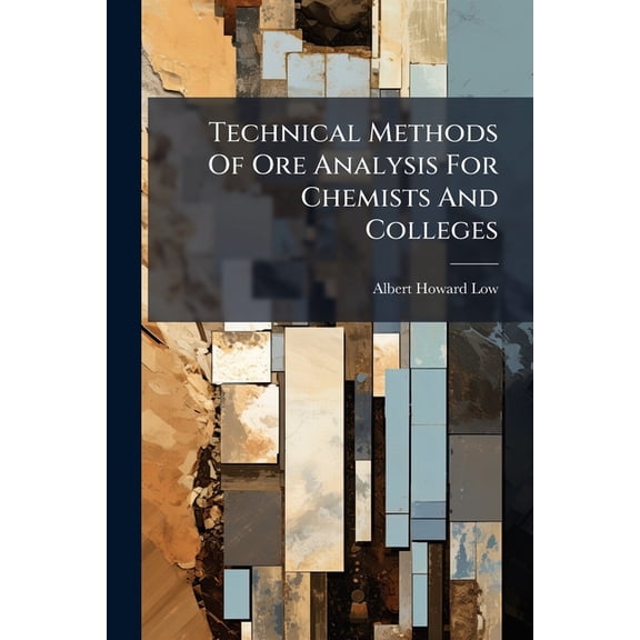 Technical Methods Of Ore Analysis For Chemists And Colleges (Paperback)