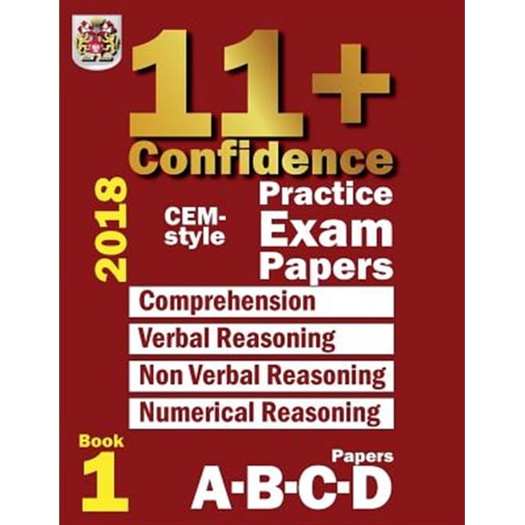 Pre-Owned 11+ Confidence: Cem-Style Practice Exam Papers: 11+ Confidence: CEM-style Practice Exam Papers Book 1: Comprehension, Verbal Reasoning, Non-verbal Reasoning, Numerical Reasoning, and Answers with full