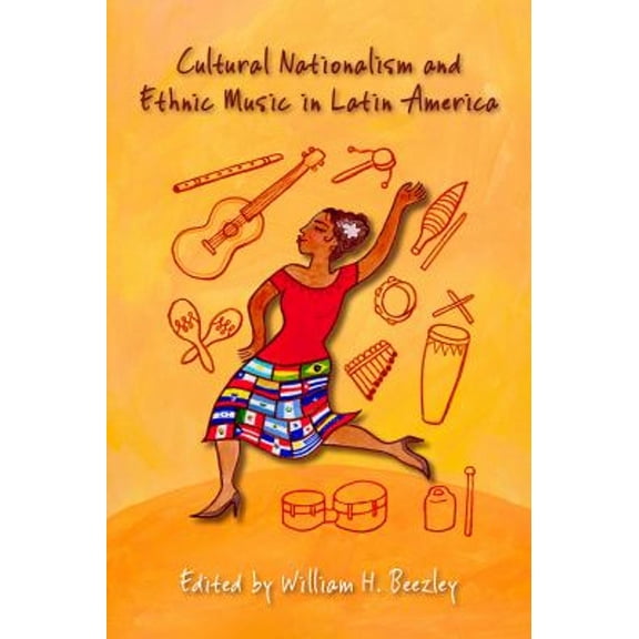Pre-Owned Cultural Nationalism and Ethnic Music in Latin America (Paperback) 9780826359759