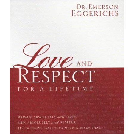 Pre-Owned Love and Respect for a Lifetime : Women Absolutely Need Love, Men Absolutely Need Respect, Its as Simple and as Complicated as That... 9781404189409