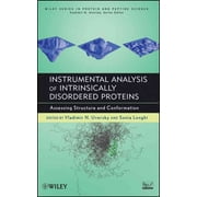 Instrumental Analysis of Intrinsically Disordered Proteins: Assessing Structure and Conformation - Uversky, Vladimir