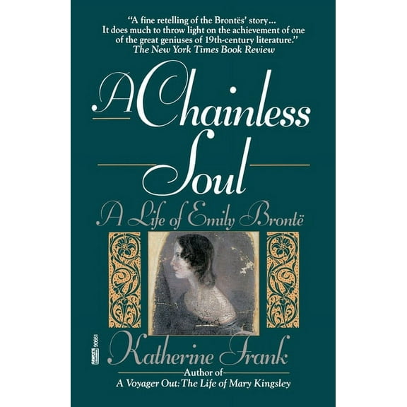 A Chainless Soul: A Life of Emily Bronte, (Paperback)