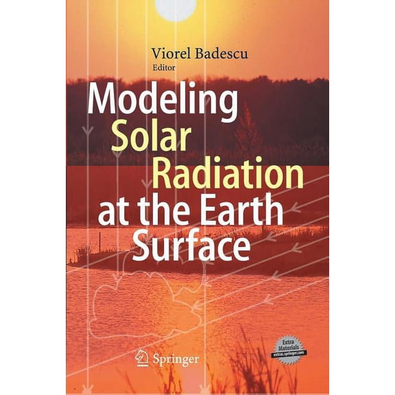 Modeling Solar Radiation at the Earth's Surface: Recent Advances, (Paperback)