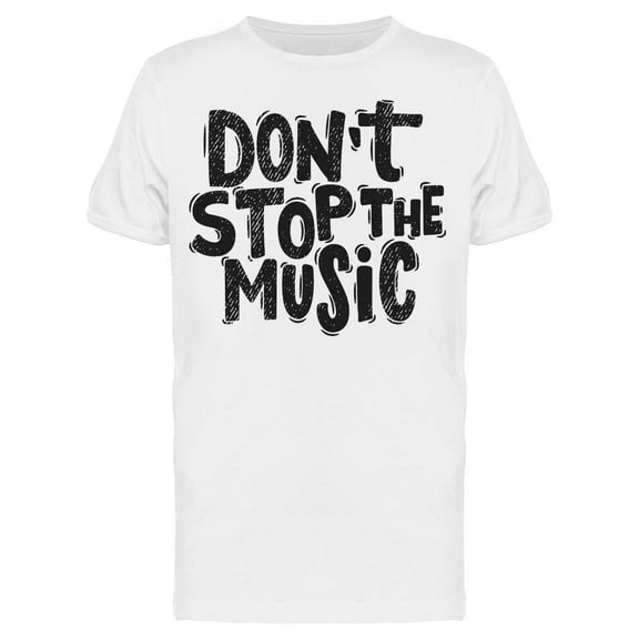 Never Stop The Music T-Shirt Men -Image by Shutterstock Men T-Shirt, Male x-Large