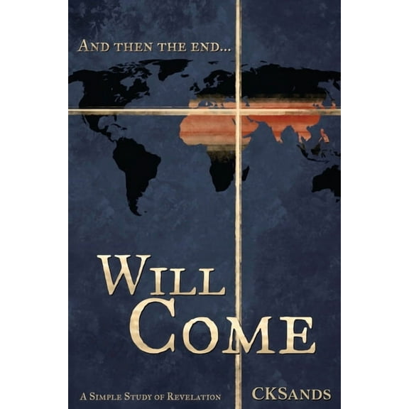 And then the end... Will Come: a simple study of Revelation, (Paperback)