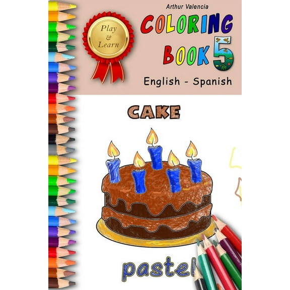 Play & Learn Coloring Book 5: English - Spanish (Paperback) by Arthur Valencia