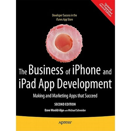 The Business of iPhone and iPad App Development : Making and Marketing Apps That (Best Business Plan App For Ipad)