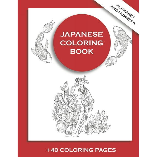 Download Japanese Coloring Book 40 Coloring Pages Alphabet And Numbers Minimalist Coloring Book Japan Lover Beginner Simple Illustrations Paperback Walmart Com Walmart Com