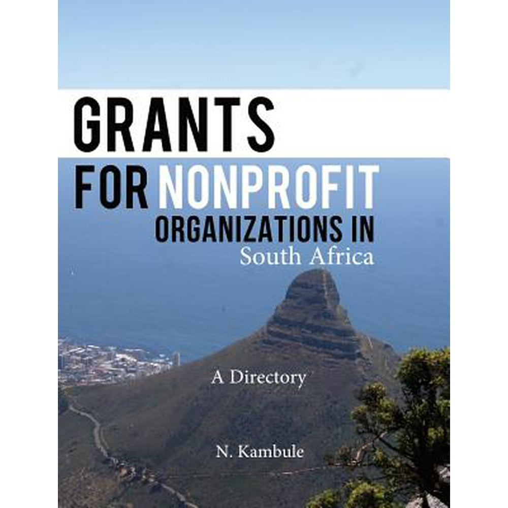 Grants for Nonprofit Organizations in South Africa A Directory Grants for Nonprofit Organizations in South Africa A Directory