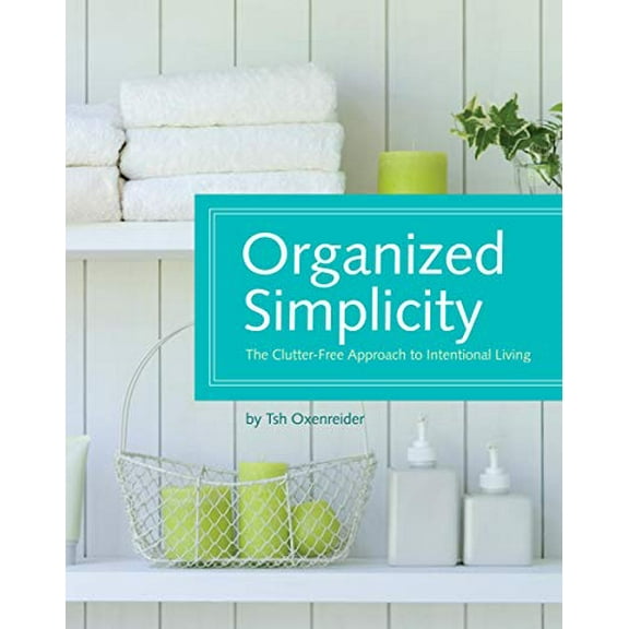 Pre-Owned Organized Simplicity: A Clutter-Free Approach to Intentional Living Hardcover