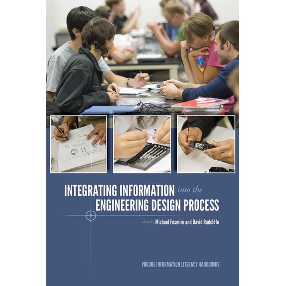 Purdue Information Literacy Handbooks Integrating Information Into the Engineering Design Process, (Paperback)