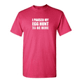 thumbnail image 1 of I Paused My Egg Hunt To Be Here Sarcastic Humor Graphic Novelty Funny T Shirt, 1 of 5