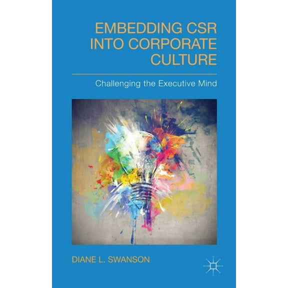 Embedding Csr Into Corporate Culture: Challenging the Executive Mind, (Hardcover)