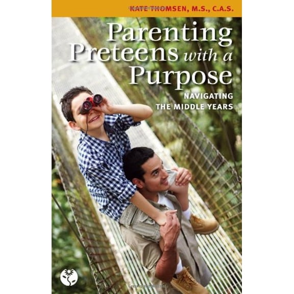Pre-Owned Parenting Preteens with a Purpose: Navigating the Middle Years (Paperback) 1574821997 9781574821994