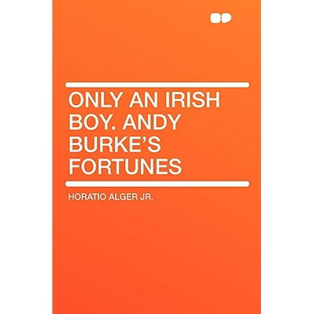 Only An Irish Boy Andy Burke S Fortunes Walmart Com