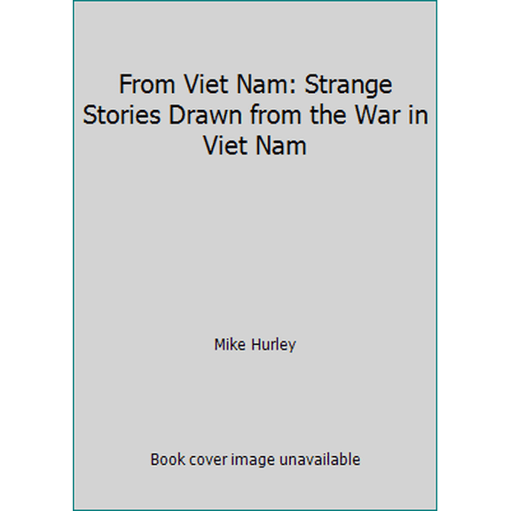 Pre-Owned From Viet Nam: Strange Stories Drawn from the War in Viet Nam (Paperback) 1929471017 9781929471010