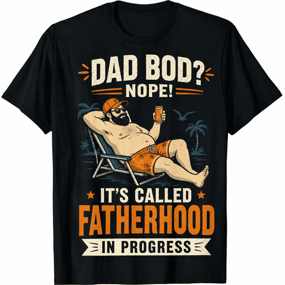 Funny Dad Bod Nope It's Called Fatherhood In Progress T-Shirt, Beach Dad Graphic Tee, Father's Day Gift for Men