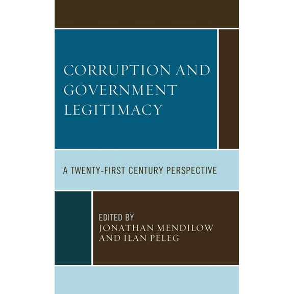 Corruption and Governmental Legitimacy: A Twenty-First Century Perspective, (Hardcover)