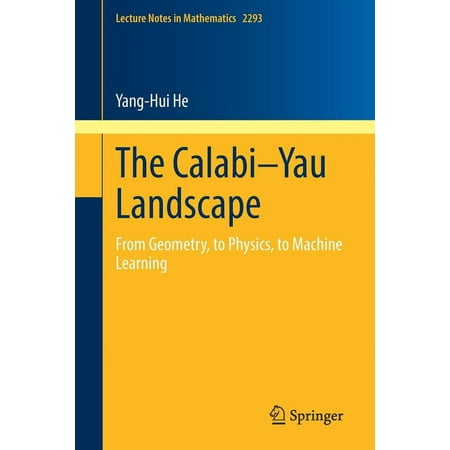 Lecture Notes in Mathematics The Calabi-Yau Landscape: From Geometry to Physics to Machine Learning Book 2293 (Paperback)