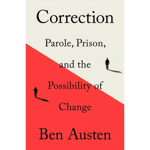 Correction: Parole, Prison, and the Possibility of Change, (Paperback)