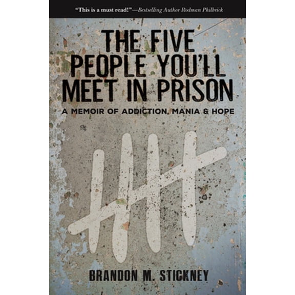 Pre-Owned The Five People You'll Meet in Prison: A Memoir of Addiction, Mania & Hope (Hardcover) 1610881966 9781610881968