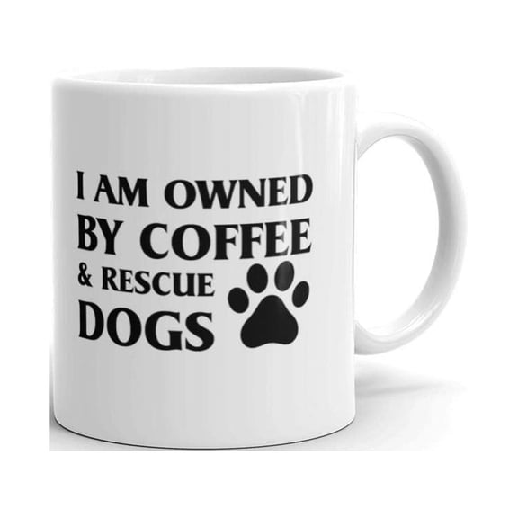 11 oz Dog Lover Gift I Am Owned By Coffee And Rescue Dogs Animal Rescue Best Unique Cup For Men Women Coffee Mug